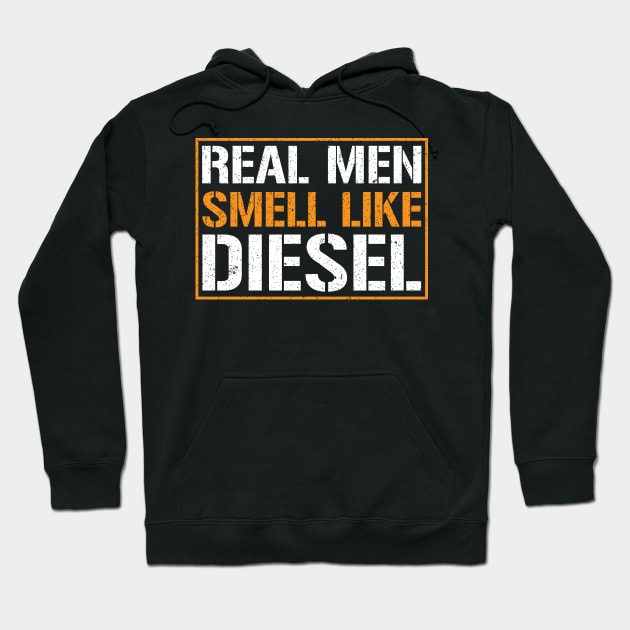 Real men smell like diesel t-shirt Hoodie by mdshalam